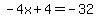 -4x%2B4=-32
