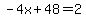\"-4x%2B48=2\"