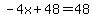 -4x%2B48=48