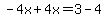 -4x%2B4x=3-4