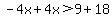 -4x%2B4x%3E9%2B18