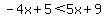 -4x%2B5%3C5x%2B9