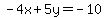 -4x%2B5y=-10