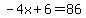 -4x%2B6=86