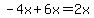 -4x%2B6x=2x