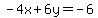-4x%2B6y=-6