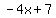 -4x%2B7