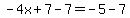 -4x%2B7-7=-5-7