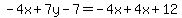 -4x%2B7y-7=-4x%2B4x%2B12