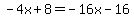 -4x%2B8=-16x-16