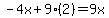 -4x%2B9%282%29=9x