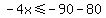 \"-4x%3C=-90-80\"
