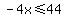-4x%3C=44