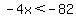 -4x%3C-82