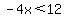 -4x%3C12