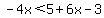 -4x%3C5%2B6x-3