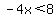 -4x%3C8
