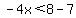 -4x%3C8-7