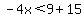 -4x%3C9%2B15