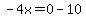 -4x=0-10