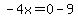 -4x=0-9