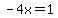 -4x=1