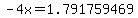 -4x=1.791759469