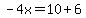 -4x=10%2B6
