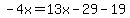 -4x=13x-29-19