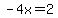 -4x=2