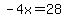 -4x=28