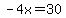 -4x=30