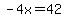 -4x=42