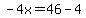 -4x=46-4