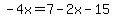 -4x=7-2x-15