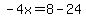 -4x=8-24