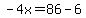 -4x=86-6