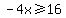 -4x%3E=16