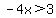 -4x%3E3
