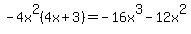 -4x%5E2%284x%2B3%29=+-16x%5E3-12x%5E2