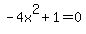 -4x%5E2%2B1=0