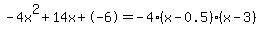 -4x%5E2%2B14x%2B-6+=+-4%28x-0.5%29%2A%28x-3%29