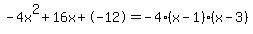 -4x%5E2%2B16x%2B-12+=+-4%28x-1%29%2A%28x-3%29