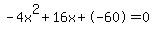 -4x%5E2%2B16x%2B-60+=+0