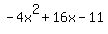-4x%5E2%2B16x-11