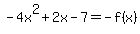 -4x%5E2%2B2x-7+=+-f%28x%29