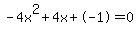 -4x%5E2%2B4x%2B-1+=+0