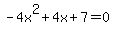 -4x%5E2%2B4x%2B7+=+0
