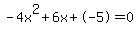 -4x%5E2%2B6x%2B-5+=+0