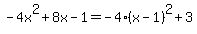 -4x%5E2%2B8x-1=-4%28x-1%29%5E2%2B3